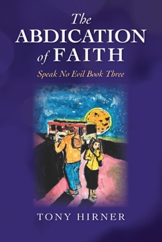 Paperback The Abdication Of Faith: Speak No Evil Book Three Book