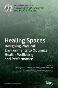Hardcover Healing Spaces: Designing Physical Environments to Optimize Health, Wellbeing and Performance Book