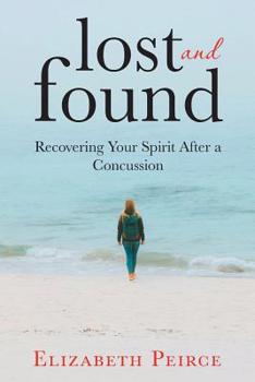 Paperback Lost And Found: Recovering Your Spirit After A Concussion Book