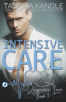 Intensive Care (Diagnosis: Love) - Book #3 of the Diagnosis: Love