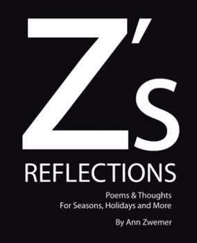 Paperback Z's Reflections: Poems & Thoughts For Seasons, Holidays and More Book