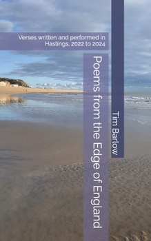 Paperback Poems from the Edge of England: 30 poems written and performed in Hastings, 2022 to 2024 Book