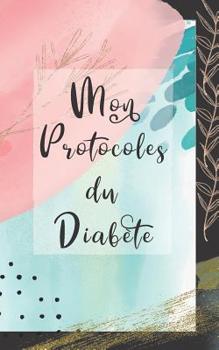Mon Protocoles du Diab�te: Agenda avec pages mod�les � remplir soi-m�me - pour plus de contr�le et d'autodiscipline dans la vie quotidienne - 36 mois - Format DIN A5