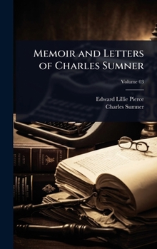 Hardcover Memoir and Letters of Charles Sumner Book