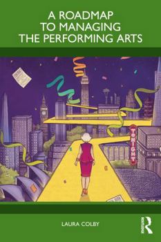 Paperback A Roadmap to Managing the Performing Arts Book