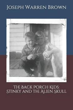 Paperback The Back Porch Kids: Stinky and the Alien Skull Book