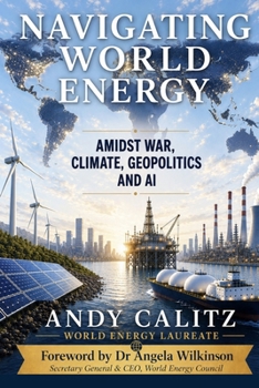 Navigating World Energy: Amidst War, Climate, Geopolitics and AI