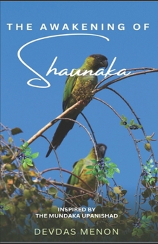 Paperback The Awakening of Shaunaka: Inspired by the Mundaka Upanishad Book