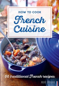 Hardcover How to Cook French Cuisine: 50 Traditional Recipes Book