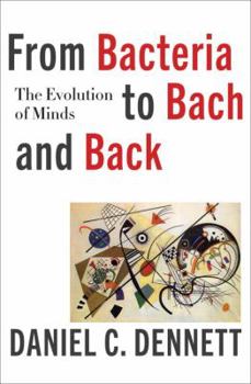 Hardcover From Bacteria to Bach and Back: The Evolution of Minds Book