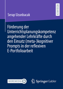 Paperback Förderung Der Unterrichtsplanungskompetenz Angehender Lehrkräfte Durch Den Einsatz (Meta-)Kognitiver Prompts in Der Reflexiven E-Portfolioarbeit [German] Book
