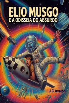 ELIO MUSGO E A ODISSEIA DO ABSURDO (Portuguese Edition)