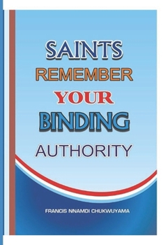 Paperback Saints remember your binding authority Book