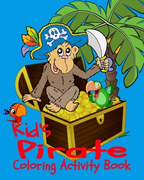 Paperback Kid's Pirate Coloring Activity Book: ARRRR Matey Check Out Puzzles, Coloring Pages For Pirates Book