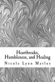 Paperback Heartbreaks, Humbleness, and Healing Book