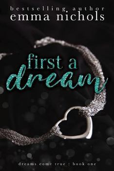 First a Dream - Book #1 of the Dreams Come True