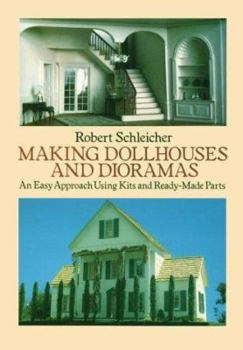 Paperback Making Dollhouses and Dioramas: An Easy Approach Using Kits and Ready-Made Parts Book