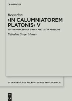 Hardcover In Calumniatorem Platonis V: Editio Princeps of Greek and Latin Versions Book