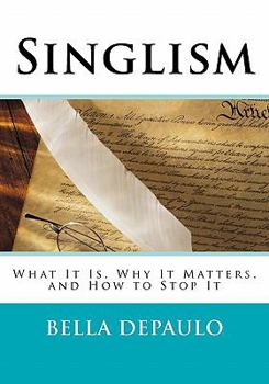 Paperback Singlism: What It Is, Why It Matters, and How to Stop It Book
