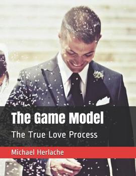 Paperback The Game Model: The True Love Process Book