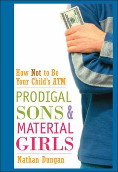 Hardcover Prodigal Sons and Material Girls: How Not to Be Your Child's ATM Book