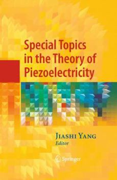 Hardcover Special Topics in the Theory of Piezoelectricity Book