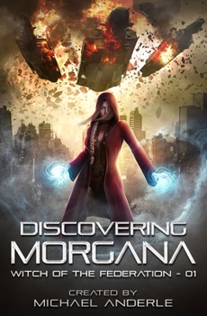Discovering Morgana - Book #1 of the Witch of the Federation