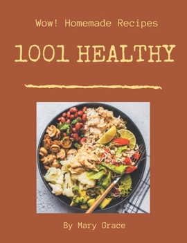 Paperback Wow! 1001 Homemade Healthy Recipes: A Highly Recommended Homemade Healthy Cookbook Book