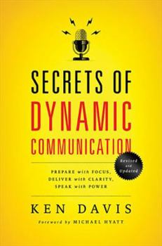 Paperback Secrets of Dynamic Communications: Prepare with Focus, Deliver with Clarity, Speak with Power Book