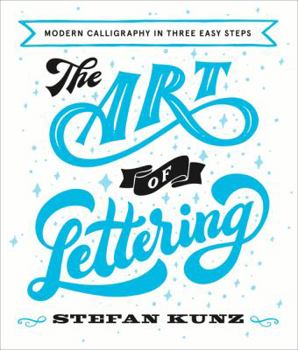 Paperback The Art of Lettering: Modern Calligraphy in Four Easy Steps Book