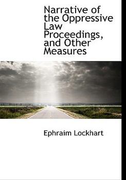 Narrative of the Oppressive Law Proceedings, and Other Measures