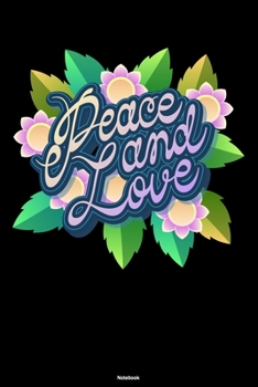 Peace and Love Notebook: Peace Flowers Journal Happiness Kindness Joyful Sign Composition Book Happy Gift