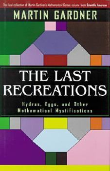 Hardcover The Last Recreations: Hydras, Eggs, and Other Mathematical Mystifications Book