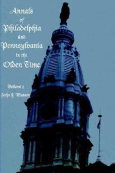 Paperback Annals of Philadelphia and Pennsylvania in the Olden time - Volume 2 Book