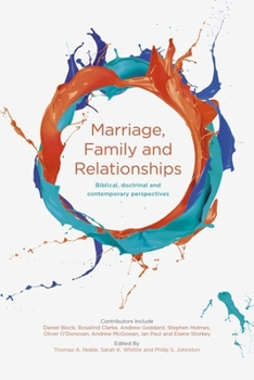 Paperback Marriage, Family and Relationships: Biblical, Doctrinal and Contemporary Perspectives Book