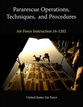 Paperback Pararescue Operations, Techniques, and Procedures (Air Force Instruction 16-1202) Book