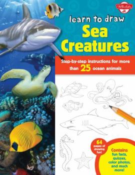 Library Binding Learn to Draw Sea Creatures: Step-By-Step Instructions for More Than 25 Ocean Animals Book