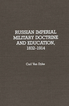 Russian Imperial Military Doctrine and Education, 1832-1914 (Contributions in Military Studies)