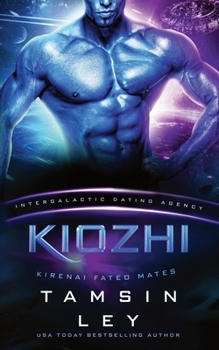 Kiozhi (Kirenai Fated Mates, #6; Intergalactic Dating Agency) - Book #6 of the Kirenai Fated Mates