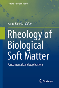 Hardcover Rheology of Biological Soft Matter: Fundamentals and Applications Book