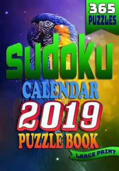 Paperback Sudoku Calendar 2019 Puzzle Book Large Print (365 Puzzles): 2 Puzzles per Page. 1 Sudoku Puzzle for Every Day of the Year. The Ultimate Brain Stimulat [Large Print] Book