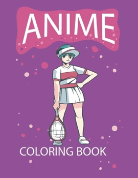Anime Coloring Book: A Beautiful Japanese Anime Coloring book for teens and young adults and All Fans With A Wonder Drawings & Designs, over 100+anime characters to color 8.5x11 inches 100 pages