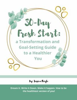 Paperback 30-Day Fresh Start: A Transformation and Goal-Setting Guide To a Healthier You Book