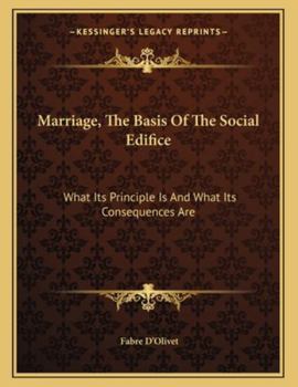 Paperback Marriage, the Basis of the Social Edifice: What Its Principle Is and What Its Consequences Are Book