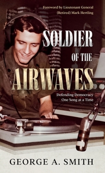 Hardcover Soldier of the Airwaves: Defending Democracy One Song at a Time Book