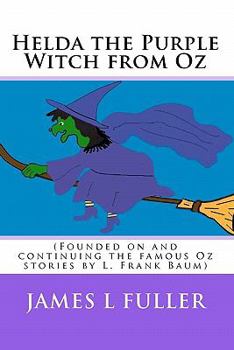 Paperback Helda the Purple Witch from Oz: (Founded on and continuing the famous Oz stories by L. Frank Baum) Book