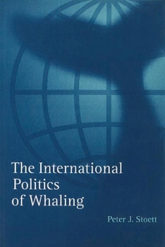 Hardcover The International Politics of Whaling Book