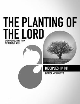 Paperback The Planting of the Lord: Discipleship 101 Book