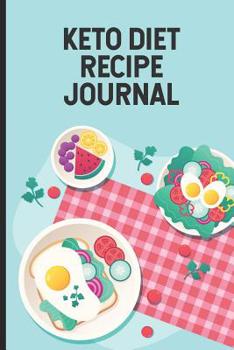 Paperback Keto Diet Recipe Journal: Keto Diet Nutrition Log Journal for Weight Loss, Meal Planner Notebook, 12-Week Daily Record Book, Write Your Own Keto Book