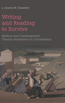 Hardcover Writing and Reading to Survive: Biblical and Contemporary Trauma Narratives in Conversation Book